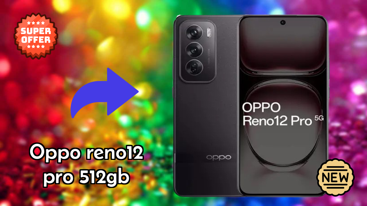 OPPO Reno12 Pro 512GB at ₹34,999 - Everything About This Phone