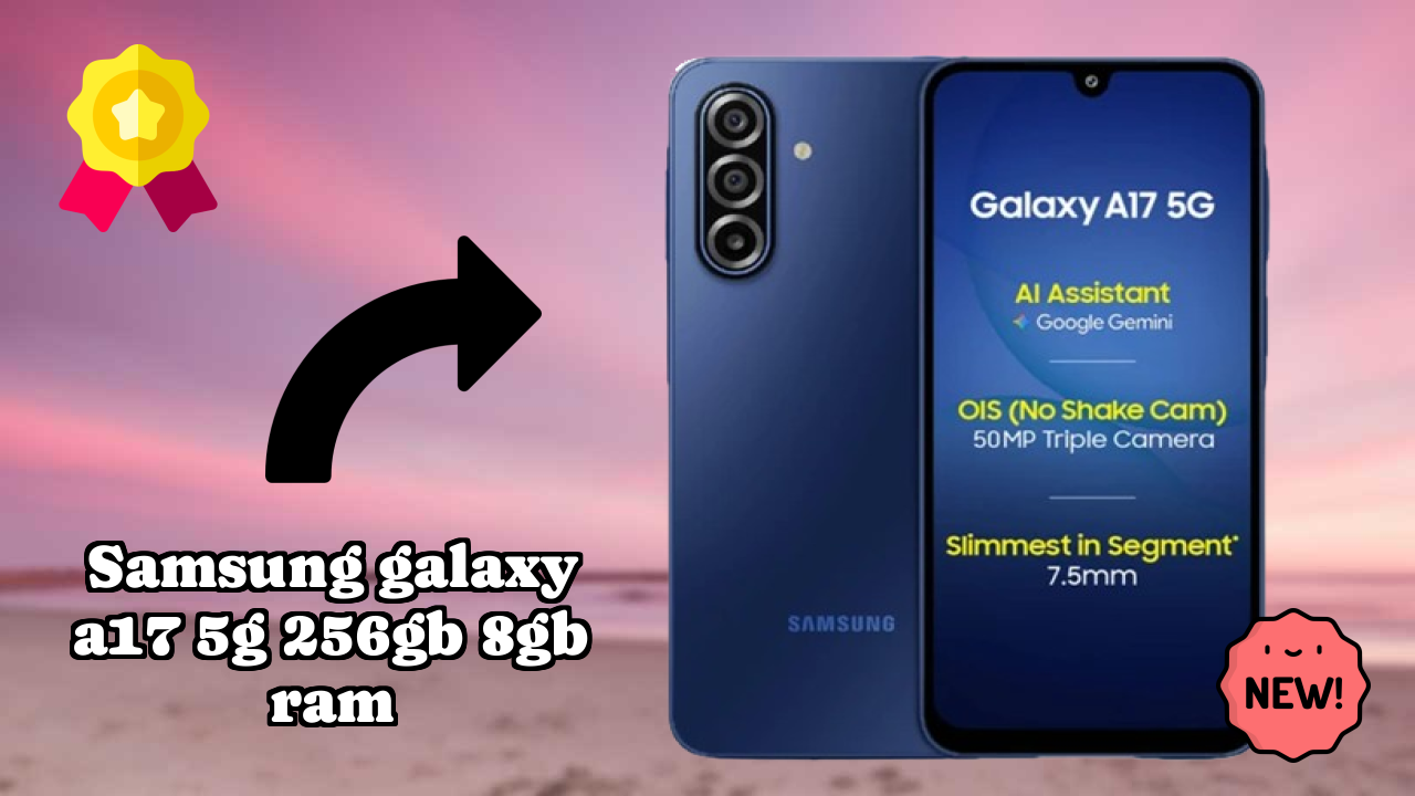 Samsung Galaxy A17 5G 256GB 8GB RAM Display Quality: Super AMOLED Explained