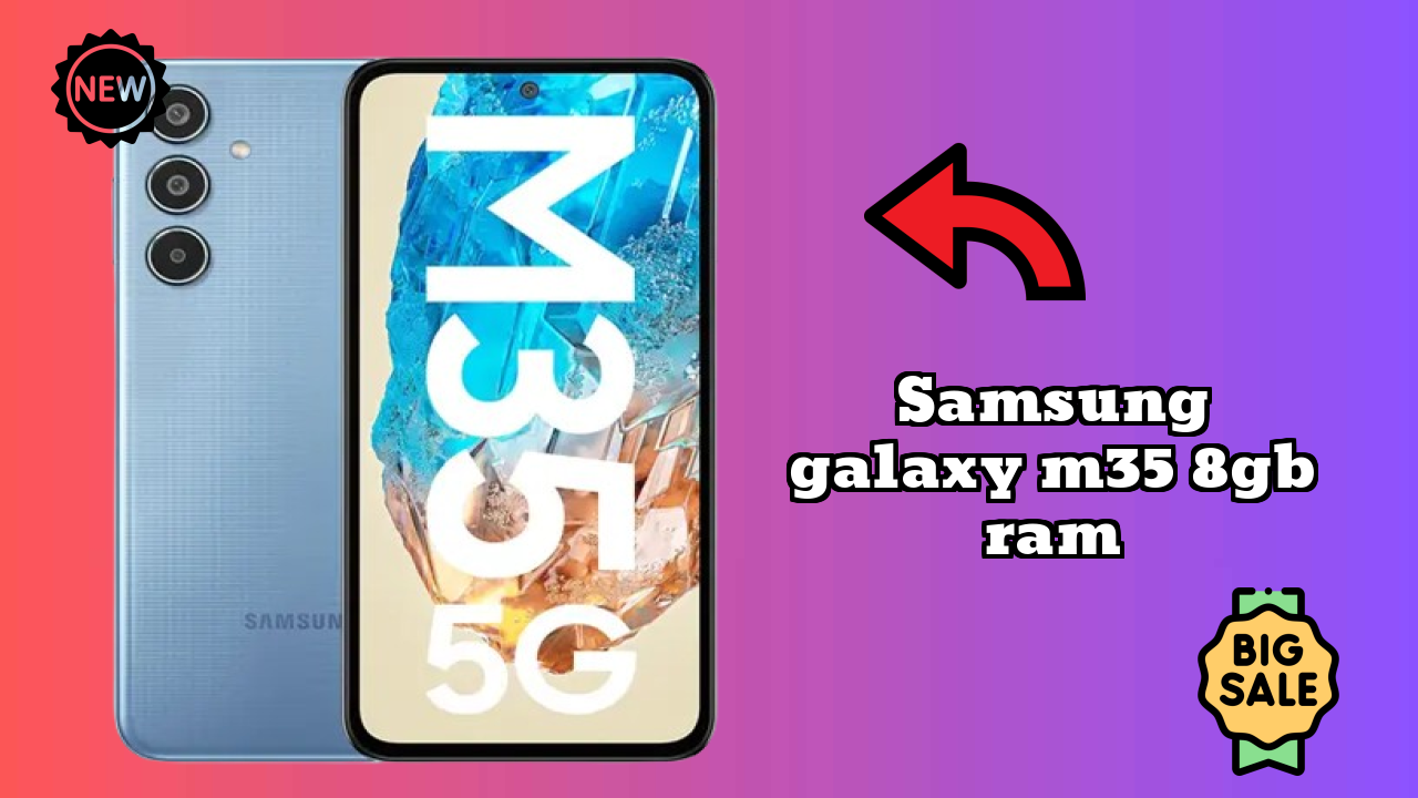 Samsung Galaxy M35 8GB RAM Performance Analysis 2026 – Worth Buying?
