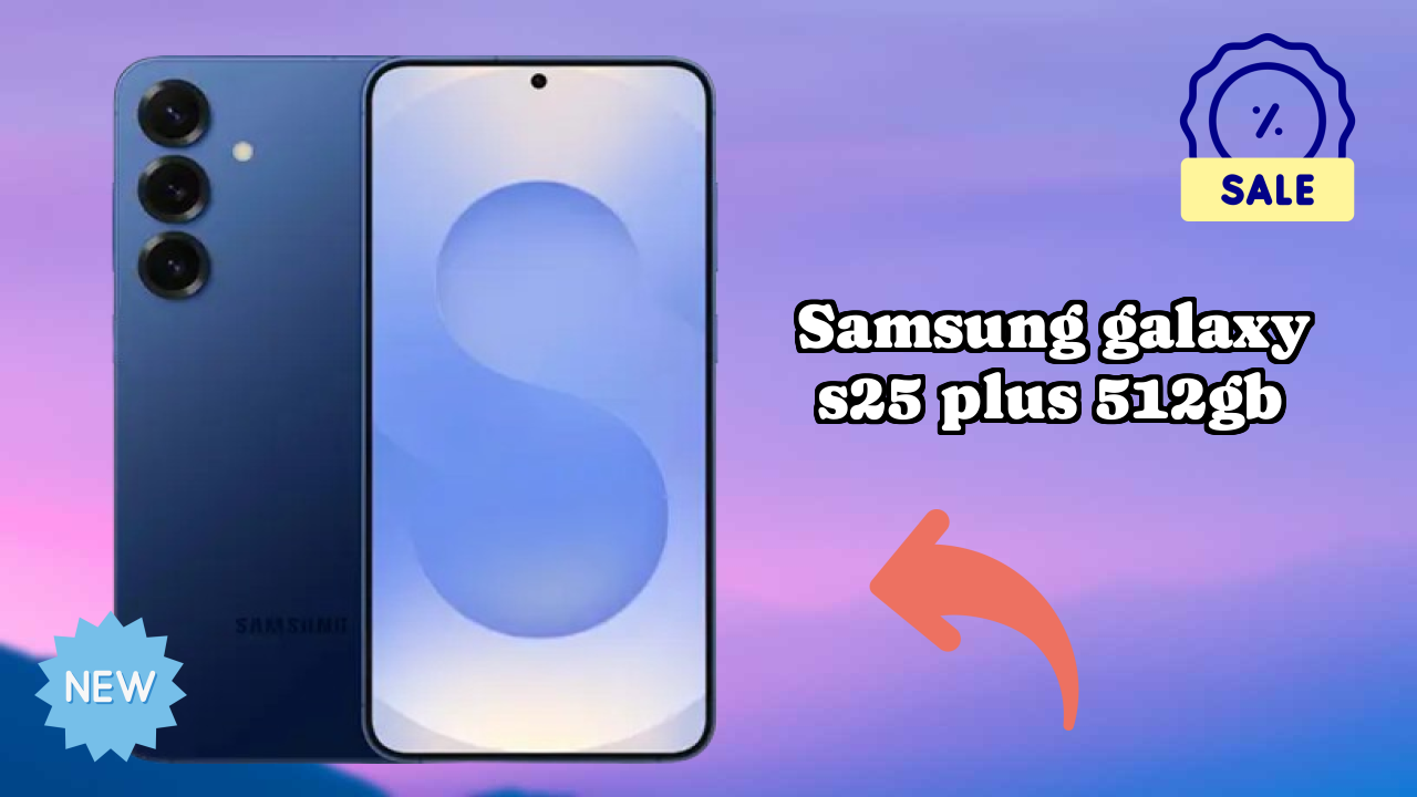 Samsung Fans: Samsung Galaxy S25 Plus 512GB Now Available at Just ₹111,999